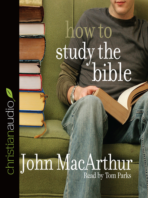Title details for How to Study the Bible by John MacArthur - Available